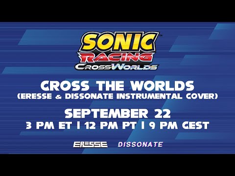 Sonic Racing: CrossWorlds (2025) | Cross the Worlds (Eresse & Dissonate Instrumental Cover)
