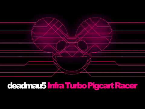 deadmau5 - Infra Turbo Pigcart Racer