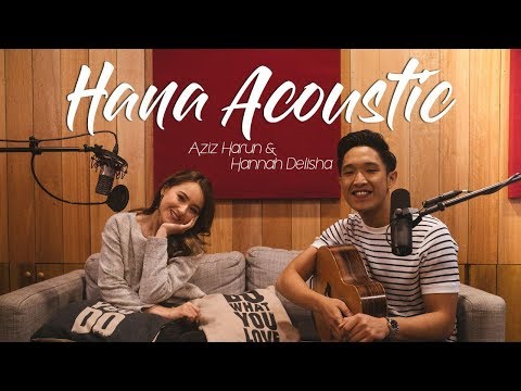 Aziz Harun & Hannah Delisha - Hana (Official Acoustic Video)
