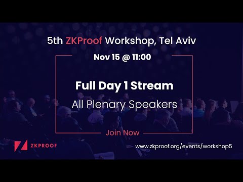 Day 1 Full Stream, 5th ZKProof Workshop