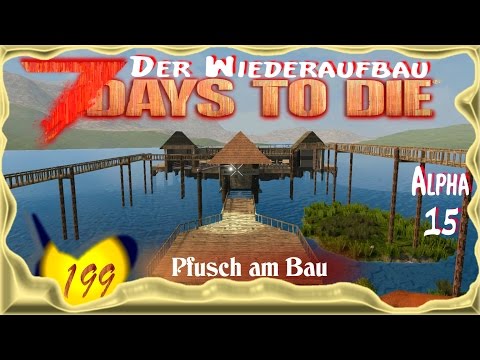 7 Days to Die Alpha 15 [SO8E199] ★ Pfusch am Bau ★ Deutsch - Let's Play