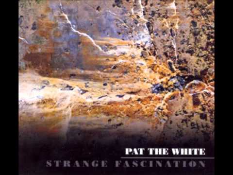 Pat the White - Inside and Out (strange Fascination).wmv