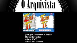 ¡Vengan, Cantemos al Señor! - Marco Barrientos