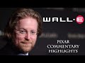 Pixar Commentary Highlights WALL E 2008