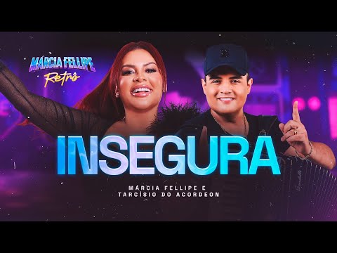 Márcia Fellipe e Tarcísio do Acordeon - Insegura - Márcia Fellipe Retrô 2