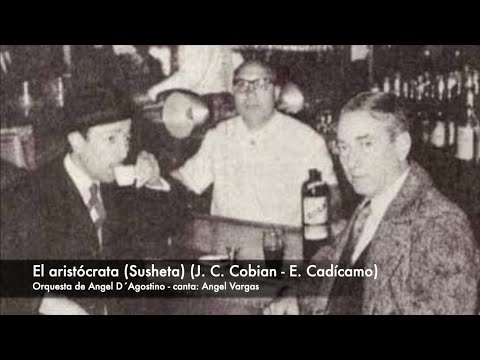Tango: El aristócrata. "Susheta" (1945) Orquesta de Angel D'Agostino, canta Angel Vargas