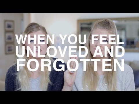 When You Feel Unloved and Forgotten