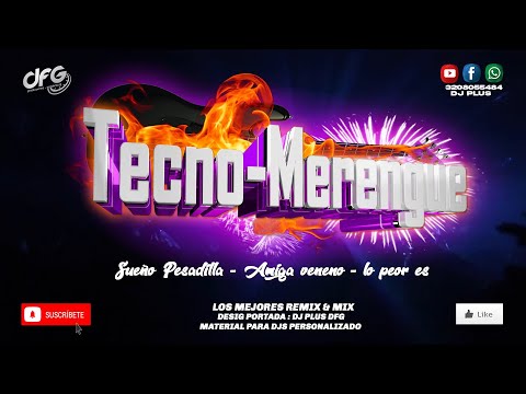 [Mix] Tecno-Merengue ✘ Sueño Pesadilla ✘ Amiga Veneno ✘ Lo Peor Es ✘ DJ PLUS - DFG