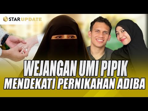 UMI PIPIK BERI WEJANGAN BEGINI,PERSIAPAN PERNIKAHAN ADIBA - STAR UPDATE