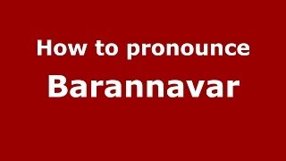 How to pronounce Barannavar