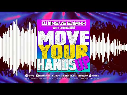DJ MNS vs. E-MAXX x CLUBRAIDERS „MOVE YOUR HANDS UP“ (Extended Mix)