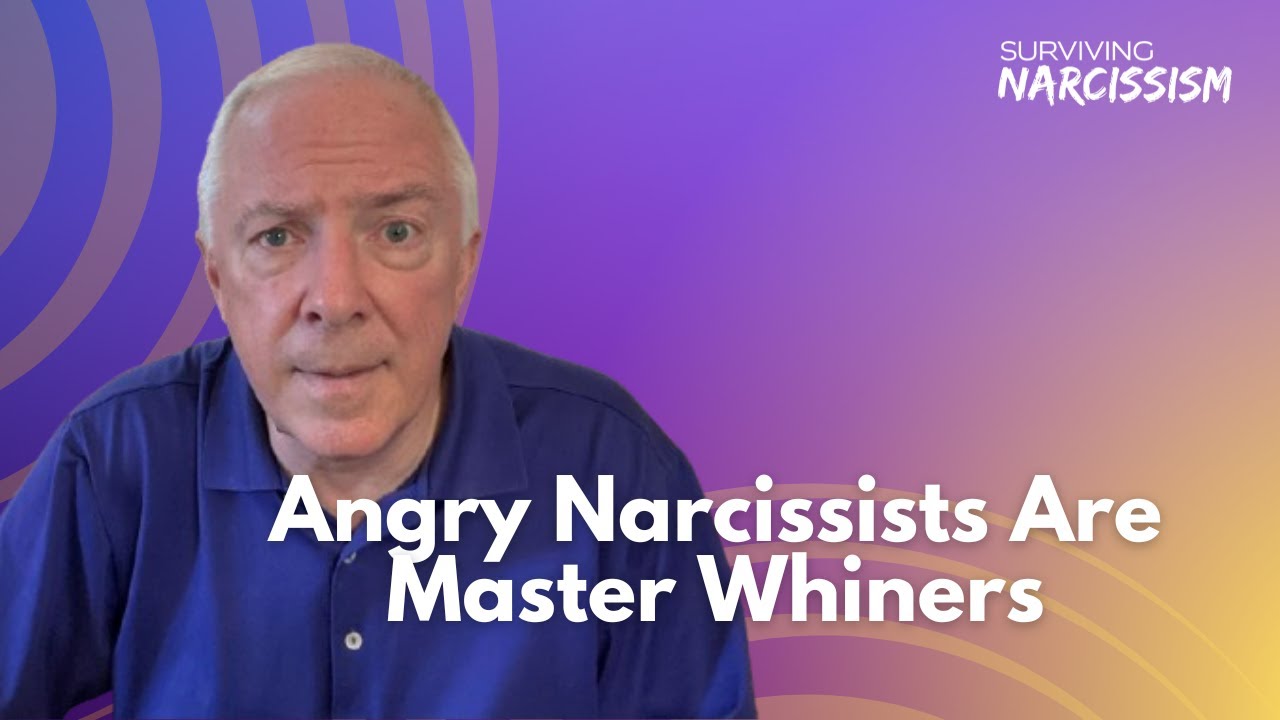 Angry Narcissists Are Master Whiners