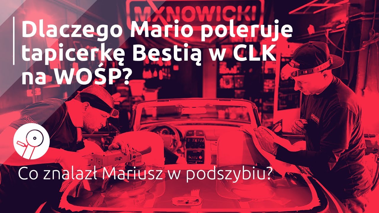 Dlaczego Mario poleruje tapicerkę Bestią w CLK na WOŚP | Co znalazł Mariusz w podszybiu?