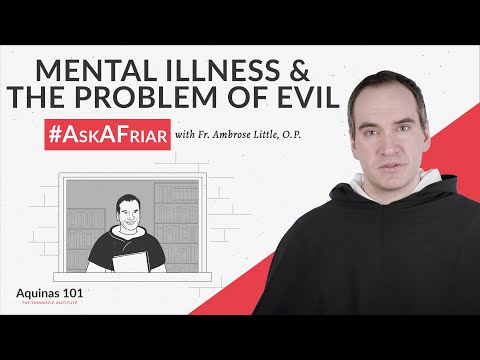 Psychological Illnesses and the Problem of Evil #AskAFriar (Aquinas 101)