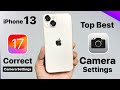 iPhone 13 Top Best Camera Settings on iOS 17 update - iOS 17 Correct Camera Settings