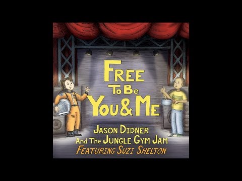 Free to Be...You and Me 2014 Version by Jason Didner and the Jungle Gym Jam featuring Suzi Shelton