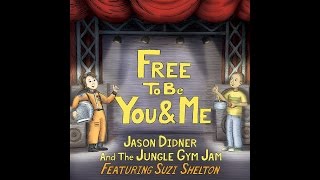 Free to Be...You and Me 2014 Version by Jason Didner and the Jungle Gym Jam featuring Suzi Shelton