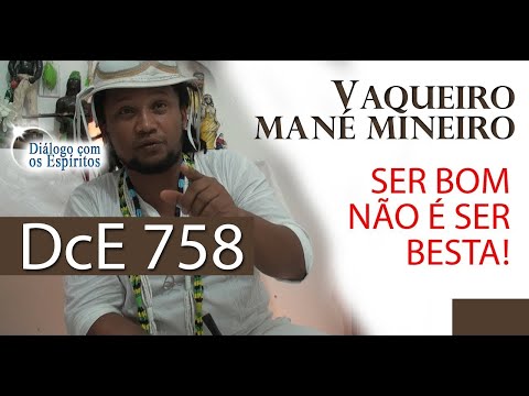 DcE 758 - [SER BOM NÃO É SER BESTA!] Entidade Vaqueiro Mané Mineiro - Médium Pai Beto de Oxóssi