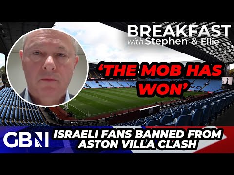 'Cowardly and shameful!' - FURY over Villa Park Israeli fans ban: 'The mob has won!'