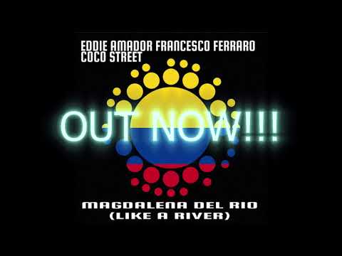 Eddie Amador, Francesco Ferraro, Coco Street - Magdelena Del Rio (Like The River) OUT NOW!