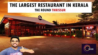 THE ROUND THRISSUR | THE LARGEST RESTAURANT IN KERALA | Round The Global Diner, Thrissur