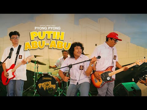 PYONG PYONG - PUTIH ABU ABU (OFFICIAL MUSIC VIDEO)