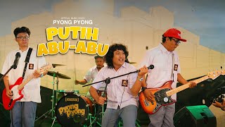 Download lagu PYONG PYONG - PUTIH ABU ABU mp3 Download lagu PYONG PYONG - PUTIH ABU ABU mp3
