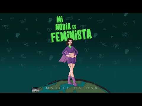 Marcel Dafonk - Mi Novia Es Feminista (Versión Explícita) [Audio Oficial]