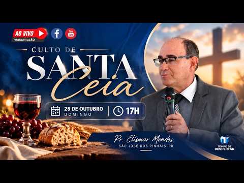 Culto de Santa Ceia - São Jose dos Pinhais/PR | Pr. Elismar Mendes | 25 de Out de 2026