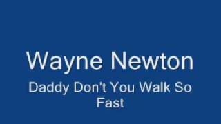 Wayne Newton-Daddy Don&#39;t You Walk So Fast