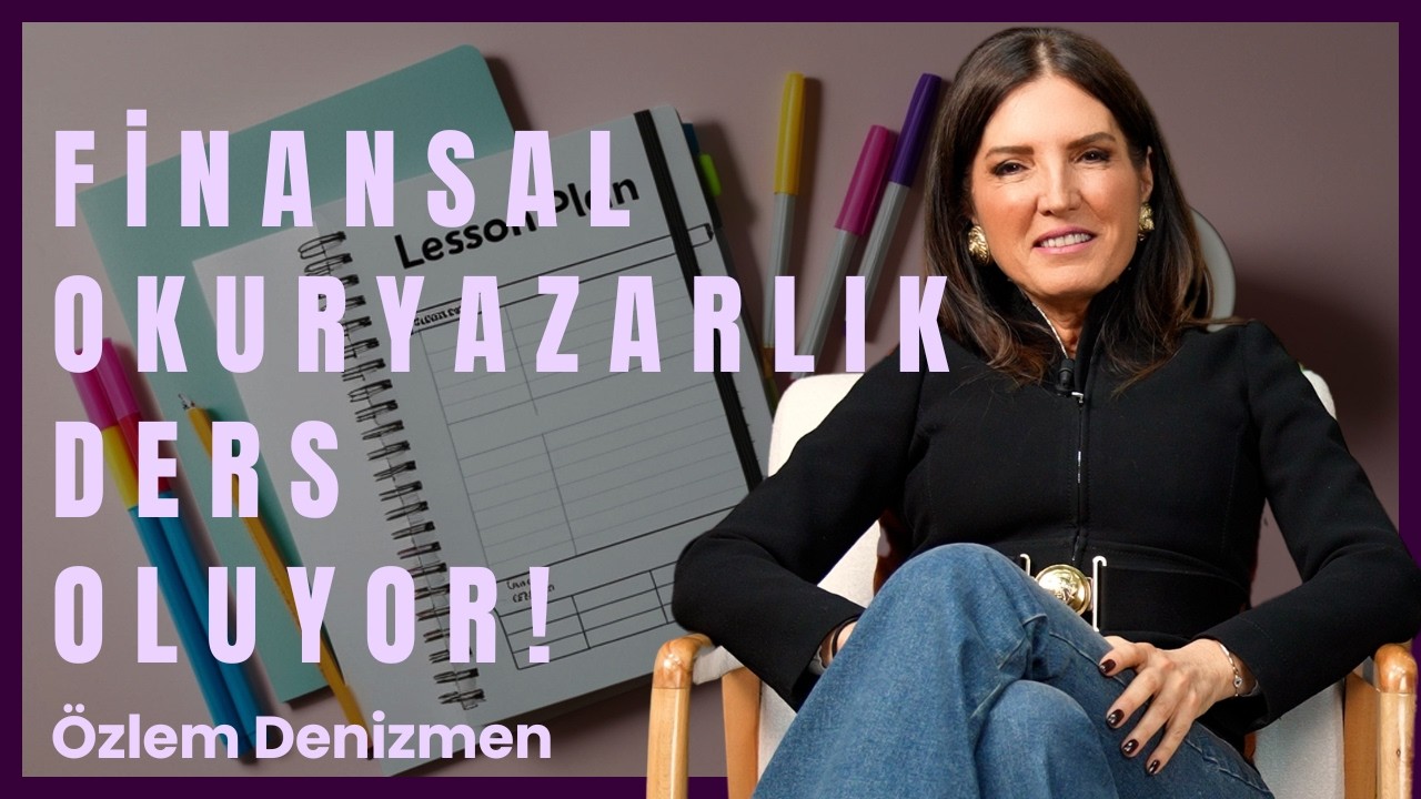 Finansal Okuryazarlık Ders Oluyor! I Özlem Denizmen