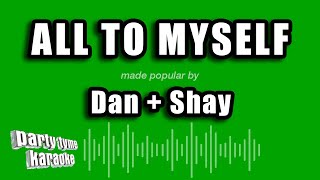 Dan + Shay - All To Myself (Karaoke Version)
