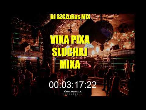 VIXA PIXA SŁUCHAJ MiXA | DJ SZCZURAS |