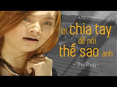 Lời Chia Tay Dễ Nói Thế Sao Anh - Thu Thủy