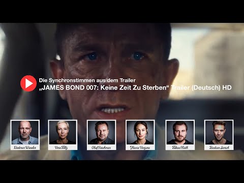 JAMES BOND 007: Keine Zeit zu Sterben - die deutschen Synchronstimmen - deutscher Trailer