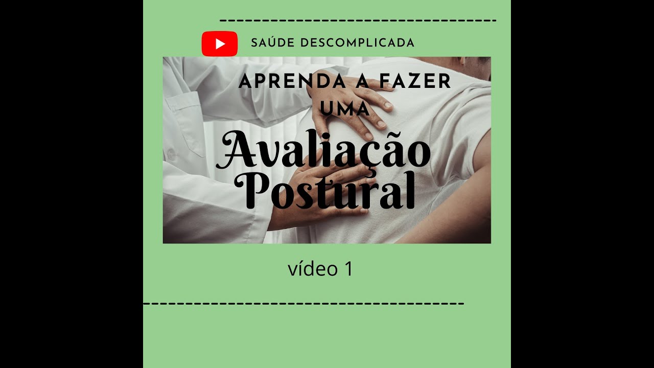 APRENDA A FAZER UMA AVALIAÇÃO POSTURAL - VÍDEO 1