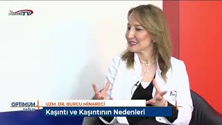 Rumeli TV Dermatoloji (Cildiye) Uzmanı Uz. Dr. Burcu MİNARECİ - Kaşınt