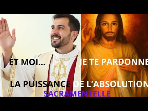 LA PUISSANCE DE L'ABSOLUTION SACRAMENTELLE