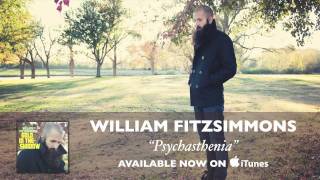 William Fitzsimmons - Psychasthenia [Audio]
