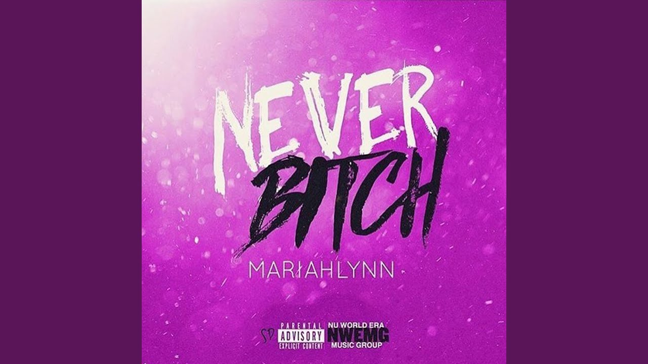 Mariahlynn — Never Bitch