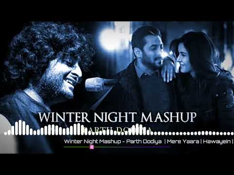 Winter Night Mashup - Parth Dodiya  | Mere Yaara | Hawayein | Dil Diyan Gallan | Lofi & Chill | 2022
