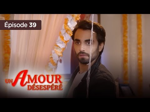 Un amour désespéré - Episode 39