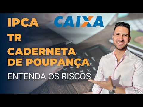 Financiamento corrigido pelo IPCA? Caderneta de poupança? TR? Entenda os riscos | 2021