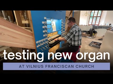 Testing New Organ | Vilnius Franciscan Church  | 2022-06-19