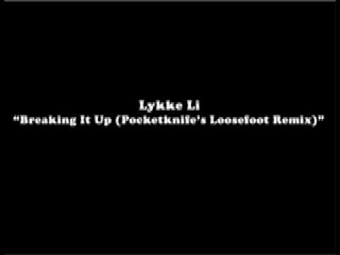 Lykke Li "Breaking It Up (Pocketknife's Loosefoot Remix)"