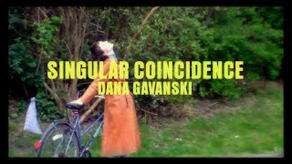 Dana Gavanski – “Singular Coincidence”