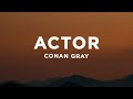 Conan Gray Actor Lyrics