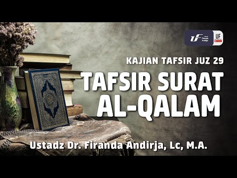 Tafsir Juz 29: Surat Al Qalam - Ustadz Dr. Firanda Andirja, M.A.