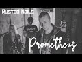 Rusted Nails - Prometheus