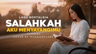Download lagu SALAHKAH AKU - PANBERS (COVER BY HARMONYLABS) mp3